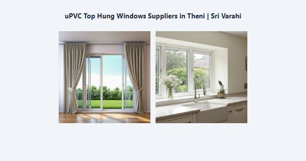 uPVC Top Hung Windows Suppliers in Theni | Sri Varahi