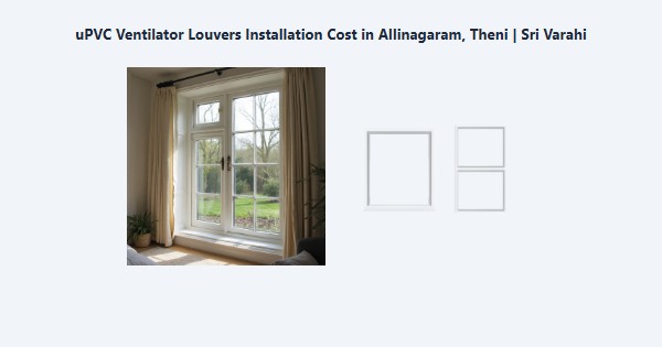uPVC Ventilator Louvers Installation Cost in Allinagaram, Theni | Sri Varahi