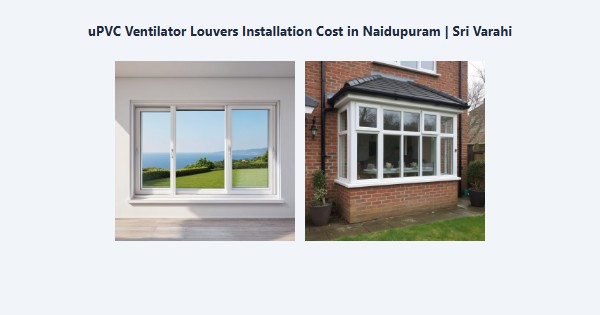 uPVC Ventilator Louvers Installation Cost in Naidupuram, Kodaikanal | Sri Varahi