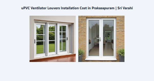 uPVC Ventilator Louvers Installation Cost in Prakasapuram, Kodaikanal | Sri Varahi