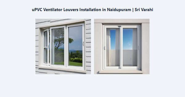 uPVC Ventilator Louvers Installation in Naidupuram, Kodaikanal | Sri Varahi