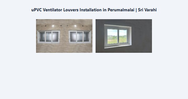 uPVC Ventilator Louvers Installation in Perumalmalai, Kodaikanal | Sri Varahi