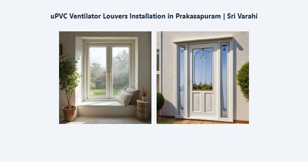 uPVC Ventilator Louvers Installation in Prakasapuram, Kodaikanal | Sri Varahi