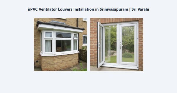 uPVC Ventilator Louvers Installation in Srinivasapuram, Kodaikanal | Sri Varahi
