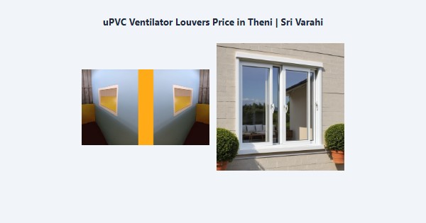 uPVC Ventilator Louvers Price in Theni | Sri Varahi