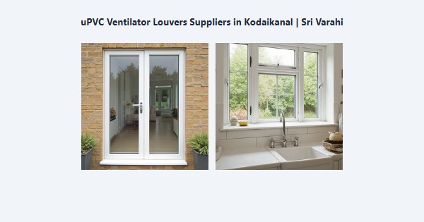 uPVC Ventilator Louvers Suppliers in Kodaikanal | Sri Varahi
