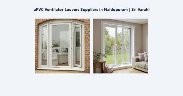 uPVC Ventilator Louvers Suppliers in Naidupuram, Kodaikanal | Sri Varahi