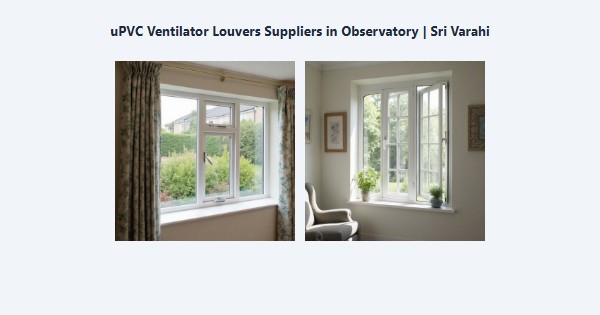 uPVC Ventilator Louvers Suppliers in Observatory, Kodaikanal | Sri Varahi