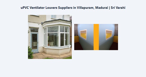 uPVC Ventilator Louvers Suppliers in Villapuram, Madurai | Sri Varahi