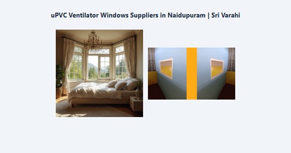 uPVC Ventilator Windows Suppliers in Naidupuram, Kodaikanal | Sri Varahi