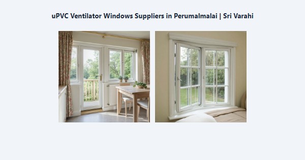 uPVC Ventilator Windows Suppliers in Perumalmalai, Kodaikanal | Sri Varahi