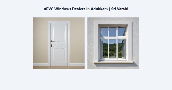 uPVC Windows Dealers in Adukkam, Kodaikanal | Sri Varahi