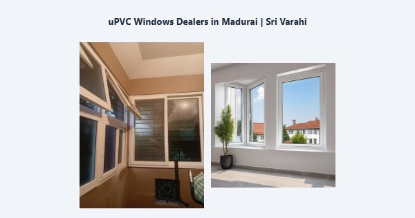 uPVC Windows Dealers in Madurai | Sri Varahi