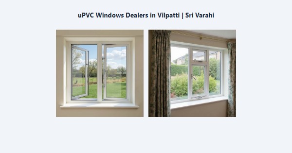 uPVC Windows Dealers in Vilpatti, Kodaikanal | Sri Varahi