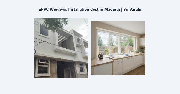 uPVC Windows Installation Cost in Madurai | Sri Varahi