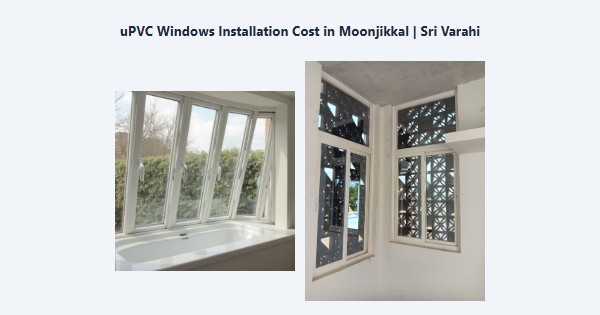 uPVC Windows Installation Cost in Moonjikkal, Kodaikanal | Sri Varahi