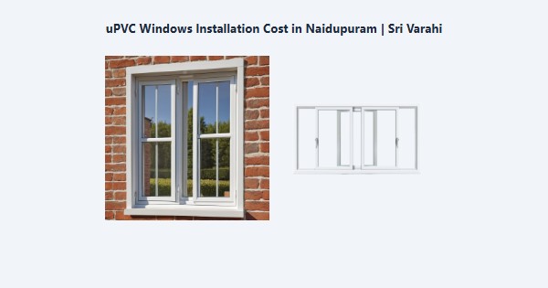 uPVC Windows Installation Cost in Naidupuram, Kodaikanal | Sri Varahi