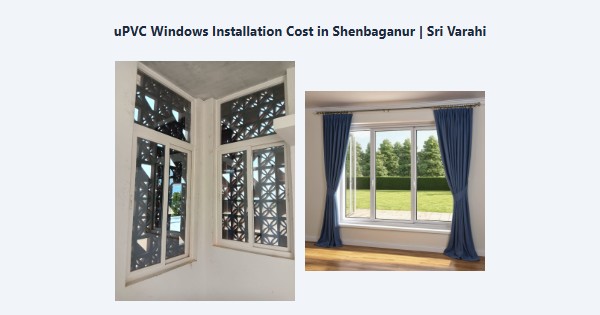 uPVC Windows Installation Cost in Shenbaganur, Kodaikanal | Sri Varahi