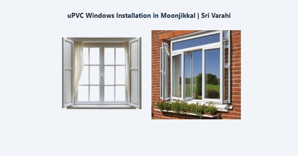 uPVC Windows Installation in Moonjikkal, Kodaikanal | Sri Varahi