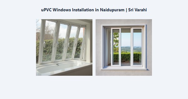 uPVC Windows Installation in Naidupuram, Kodaikanal | Sri Varahi