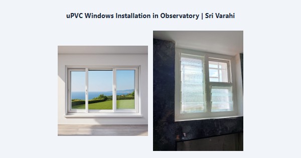 uPVC Windows Installation in Observatory, Kodaikanal | Sri Varahi