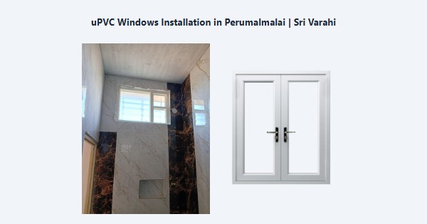 uPVC Windows Installation in Perumalmalai, Kodaikanal | Sri Varahi