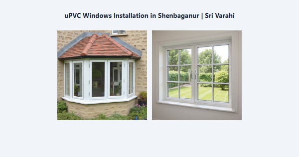 uPVC Windows Installation in Shenbaganur, Kodaikanal | Sri Varahi