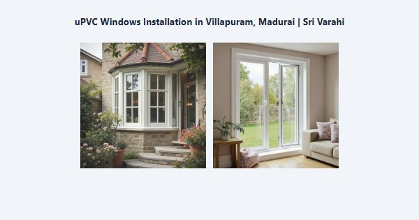 uPVC Windows Installation in Villapuram, Madurai | Sri Varahi