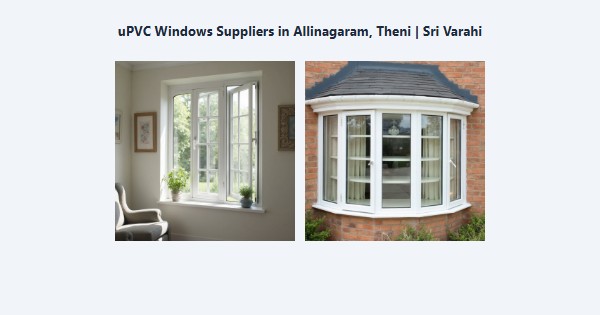 uPVC Windows Suppliers in Allinagaram, Theni | Sri Varahi