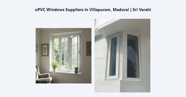 uPVC Windows Suppliers in Villapuram, Madurai | Sri Varahi