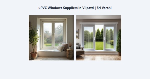 uPVC Windows Suppliers in Vilpatti, Kodaikanal | Sri Varahi